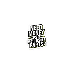 Need Money For Motorcycle Parts Bubble-free stickers
