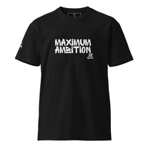 Maximum Ambition Unisex premium t-shirt
